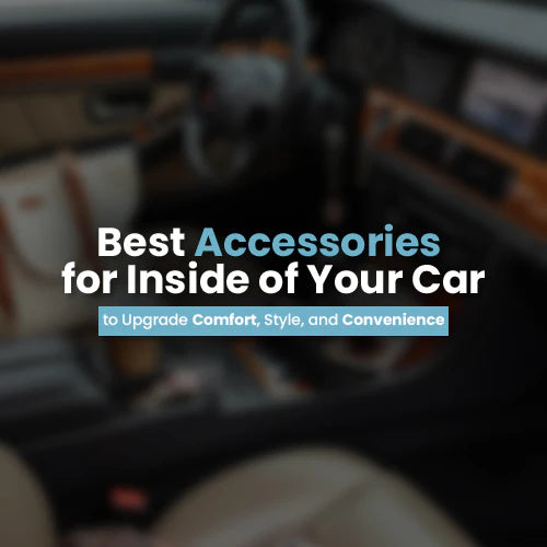Best Accessories for Inside of Your Car to Upgrade Comfort, Style, and Convenience